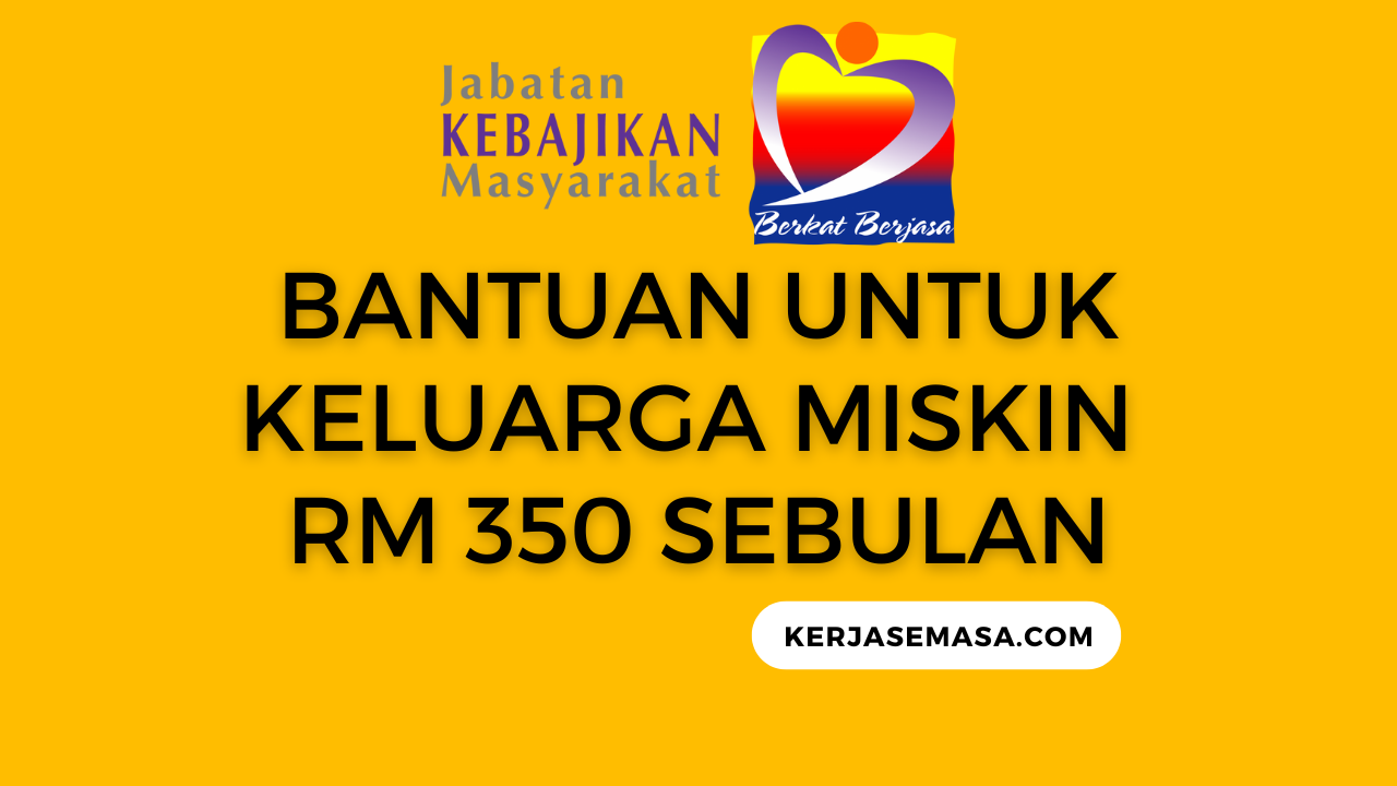 Bantuan Untuk Keluarga Miskin RM 350 Sebulan Bantuan Untuk Keluarga Miskin RM 350 Sebulan